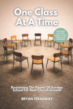 One Class At A Time: Reclaiming The Power of Sunday School