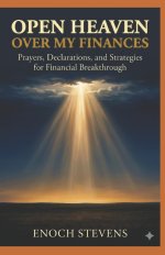 OPEN HEAVEN OVER MY FINANCES: Prayers, Declarations, and Strategies for Financial Breakthrough