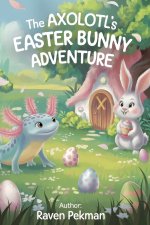 The Axolotl's Easter Adventure