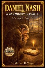 Daniel Nash A Man Mighty In Prayer