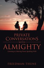 Private Conversations With Almighty: Listening to; Hearing From; Speaking With