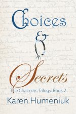 Choices & Secrets: The Chalmers Trilogy, Book 2