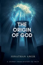 The Origin of God: A Journey from Mystery to Truth
