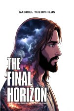 The Final Horizon: Unveiling the Prophecies of the End times with Illustrations