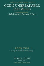 God's Unbreakable Promises Book Two: God's Presence, Provision, and Care