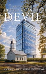 Quietly Walks the Devil: A Journey to Spiritual Awakening (Volume I)