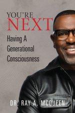 You're Next: Having A Generational Consciousness
