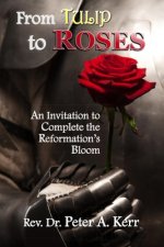 From TULIP to ROSES: An Invitation to Complete the Reformation's Bloom