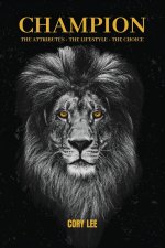 Champion: The Attributes, The Lifestyle, The Choice