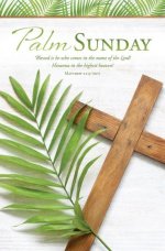 Bulletin-Palm Sunday: Bless Is He Who Comes In The Name...(Mathew 21:19  NIV) (Pack Of 100)