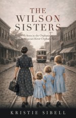 The Wilson Sisters: Echoes in the Orphanage-A Missouri River Orphans Series