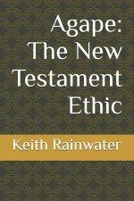 Agape: The New Testament Ethic