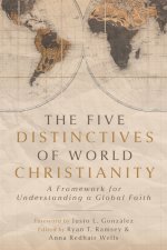 The Five Distinctives of World Christianity – A Framework for Understanding a Global Faith