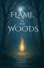 Flame in the Woods Volume Two: Deeper Yearning for His Embrace