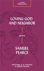 Loving God and Neighbor with Samuel Pearce (Lived Theology)