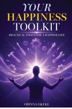 Your Happiness Toolkit: Practical Tools for a Happier Life