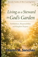 Living as a Steward in God's Garden: Faithfulness, Responsibility, and Kingdom Purpose