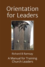 Orientation for Leaders: A Manual for Training Church Leaders