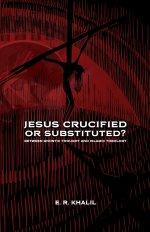 Jesus: Crucified or Substituted?