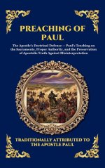 Preaching of Paul: The Essential Epistles, Sermons & Theological Teachings That Built the Early Church and Shaped Modern Christianity (Large Print Del