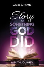 A Story of Something God Did: A Faith Journey