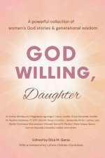 God Willing, Daughter: A powerful collection of women's God stories & generational wisdom