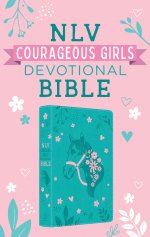 Courageous Girls Devotional Bible NLV