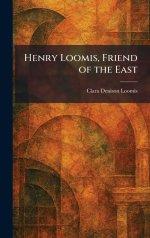 Henry Loomis, Friend of the East