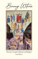 Bearing Witness: Churches Caring for Migrants and Refugees