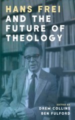 Hans Frei and the Future of Theology
