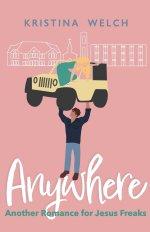 Anywhere: Another Romance for Jesus Freaks