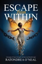 Escape From Within: Messages of Hope, Strength, and Spiritual Breakthrough