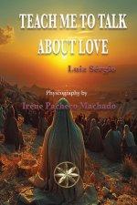 Teach Me To Talk About Love