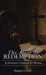 The Altar of Redemption: An Invitation to Intercede for the Lost