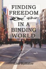 Finding Freedom in a Binding World