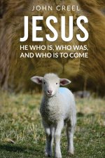Jesus: He Who is, Who was, and Who is to Come