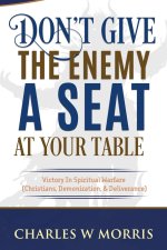 Don't Give The Enemy A Seat At Your Table