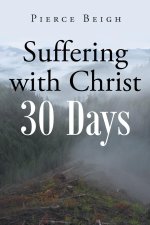 Suffering with Christ: 30 Days