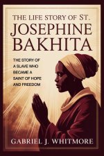 THE LIFE STORY OF ST. JOSEPHINE BAKHITA