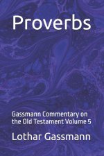 Proverbs: Gassmann Commentary on the Old Testament Volume 5