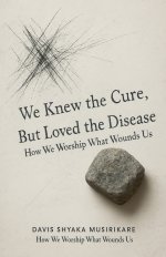 We Knew The Cure, But Loved The Disease