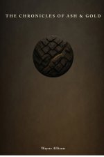 The Chronicles of Ash and Gold: Book I: The Threshold Awakened