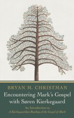 Encountering Mark's Gospel with Soren Kierkegaard