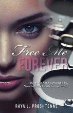 Free Me Forever: He broke her heart with a lie. Now he'll risk his life for her truth.