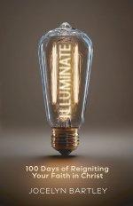 Illuminate: 100 Days of Reigniting Your Faith in Christ