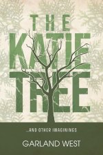 The Katie Tree: ...and other imaginings