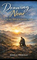 DRAW NEAR: 30 DAYS OF  PRAYER AND FASTING