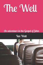 The Well: An adventure in the Gospel of John