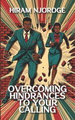 Overcoming Hindrances to Your Calling