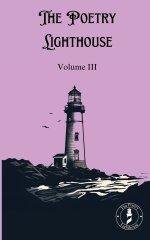 The Poetry Lighthouse Anthology: Volume III